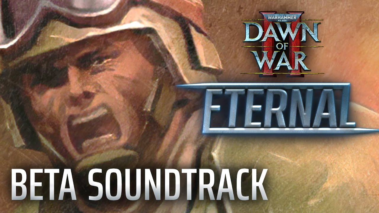 Heroes Without Number (High Intensity): Dawn of War II - Eternal Beta OST