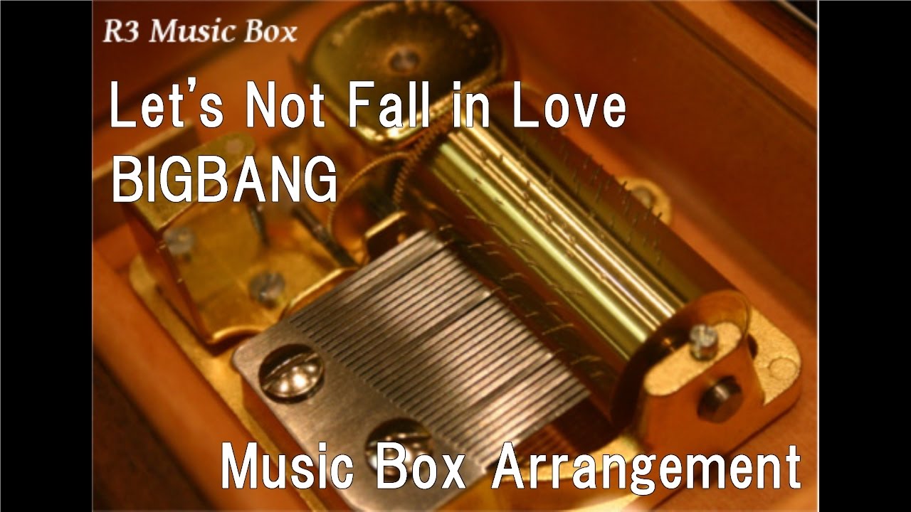 Let's Not Fall in Love/BIGBANG [Music Box]