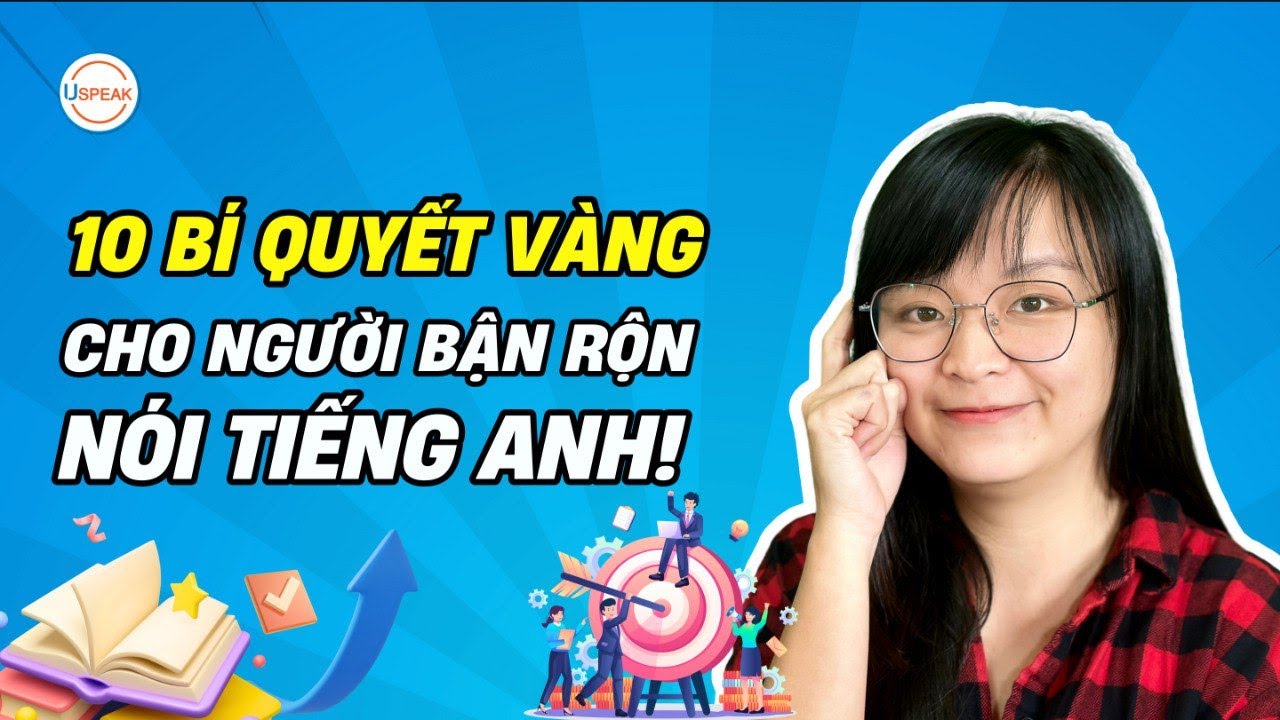 10 Bí quyết vàng cho người BẬN RỘN nói TIẾNG ANH!!!