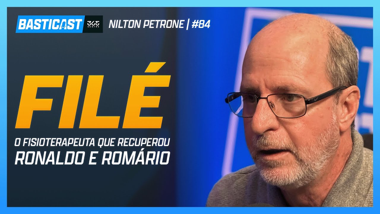 NILTON PETRONE (FILÉ) - COORDENADOR DE FISIOTERAPIA DO FLUMINENSE | BASTICAST #84