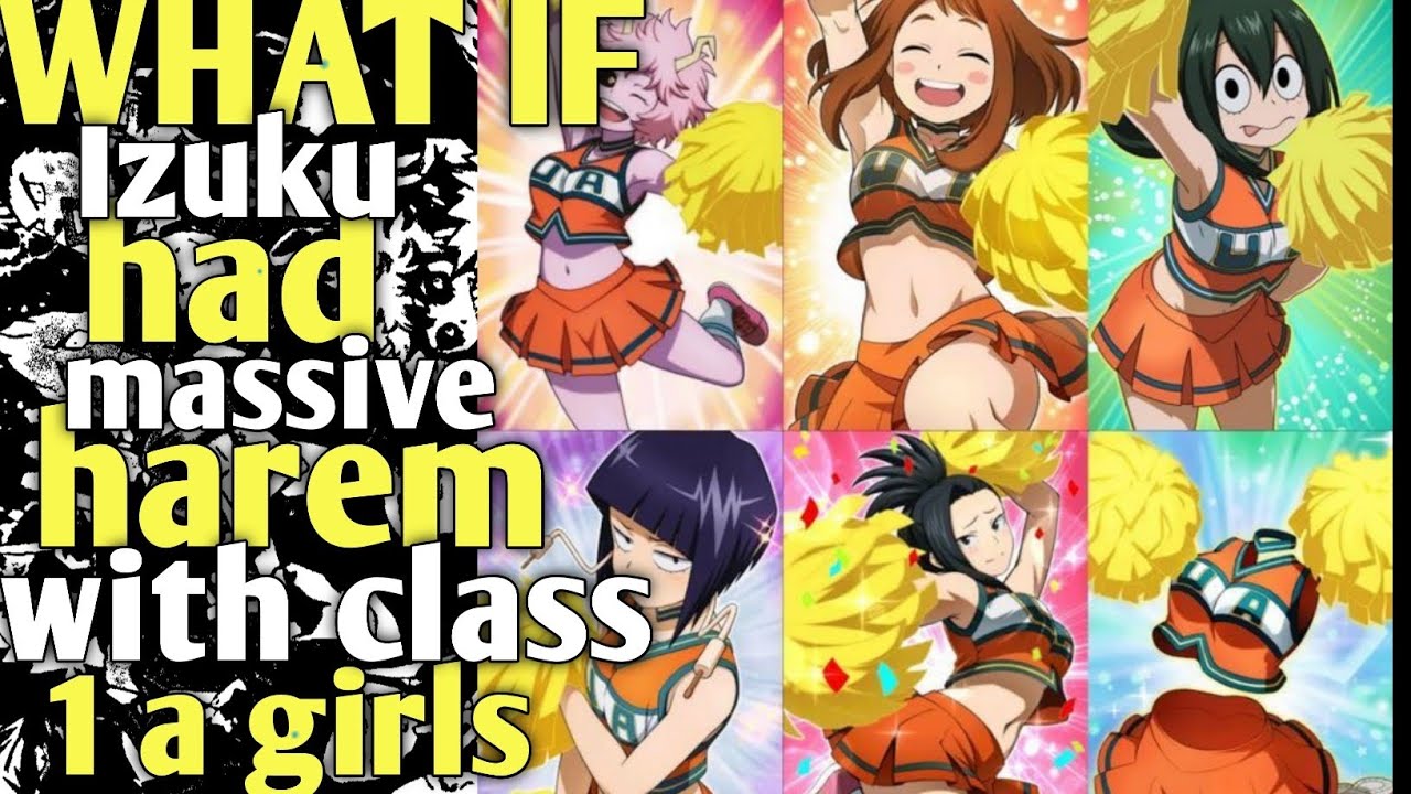 What if Izuku Had a Massive Harem With Class 1 - A Girls 