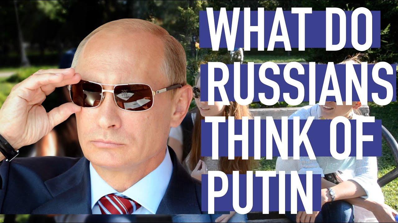 What Do Russians Think of Putin?