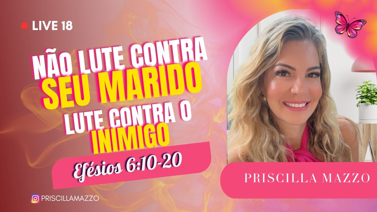 Live 18 – Não lute contra seu marido. Lute contra o inimigo | Efésios 6:10-20