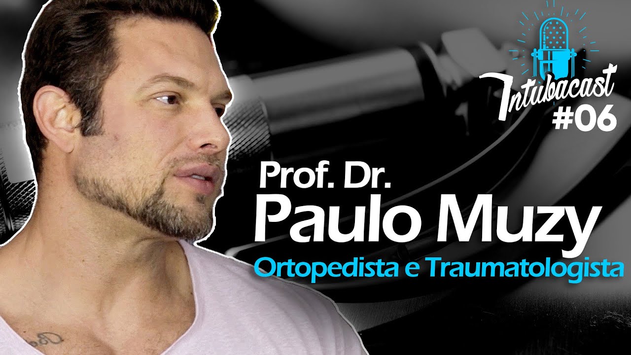 Dr. Paulo Muzy - Ortopedista e médico do esporte | INTUBACAST #028