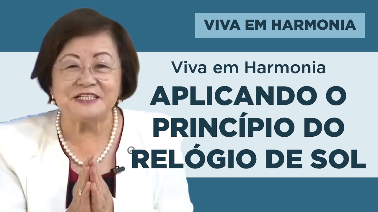 Viva em Harmonia Aplicando o Princípio do Relógio de Sol - Viva em Harmonia