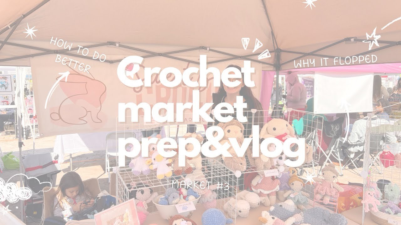 Market prep & vlog ✨ Crochet small business✨ market fail