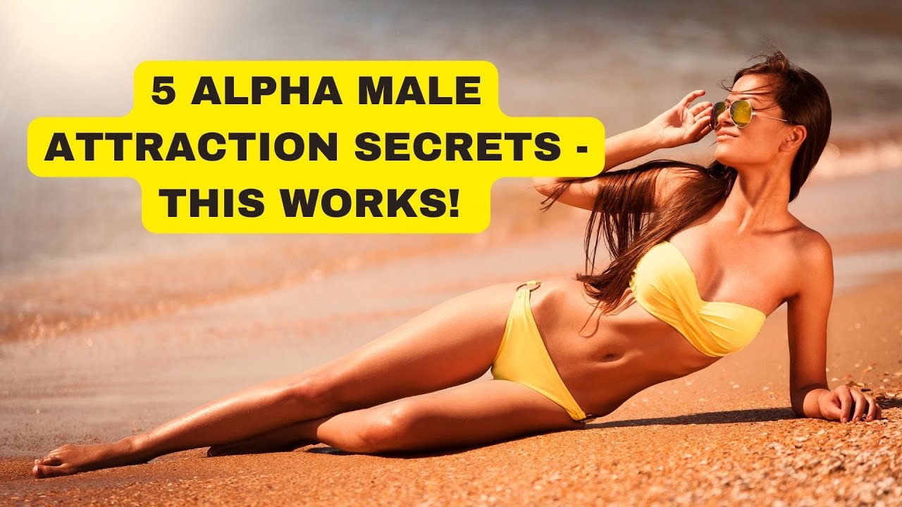 5 ALPHA MALE ATTRACTION SECRETS - THIS WORKS!