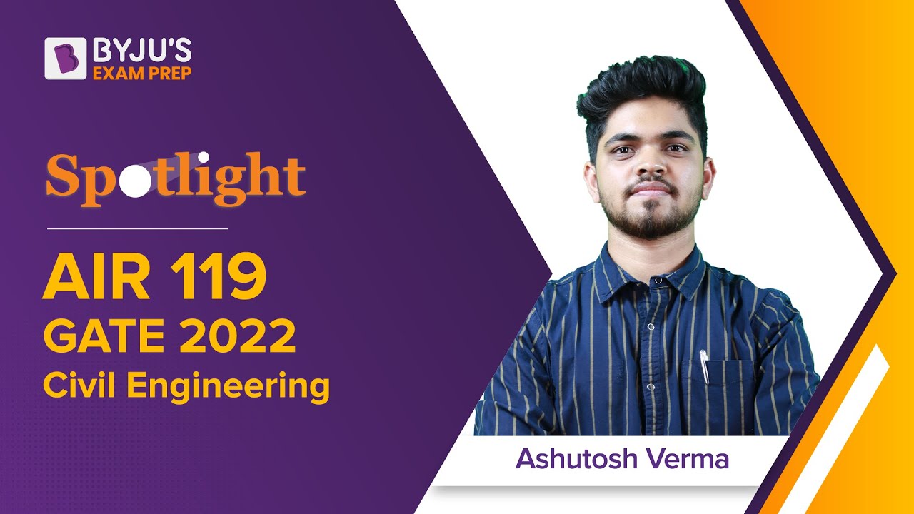 GATE 2022 Topper Interview | Civil Engineering (CE)  | AIR 119 | Ashutosh Verma | BYJU'S GATE Prep