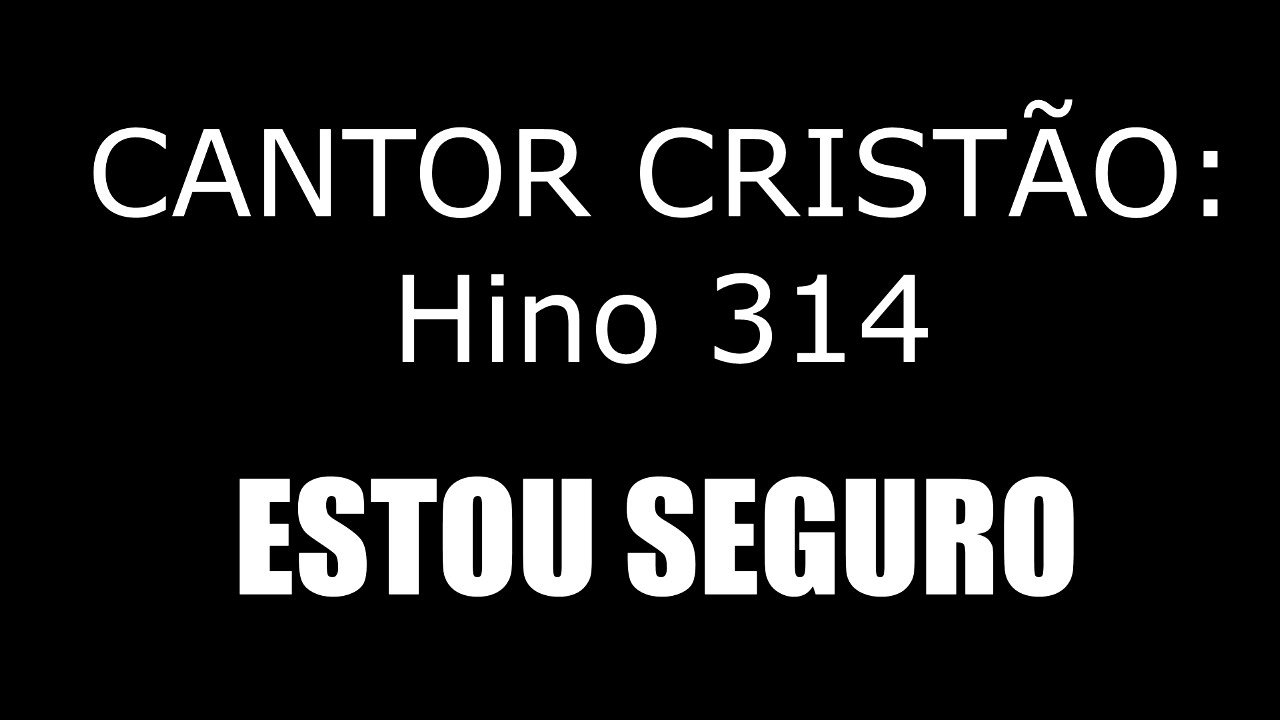 HINO 314 (CC) - ESTOU SEGURO