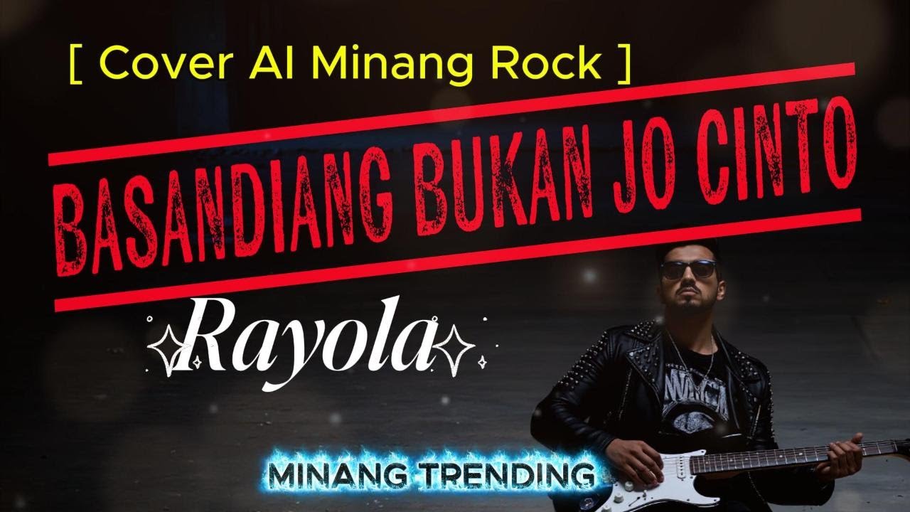 Basandiang Bukan Jo Cinto - RAYOLA  []  [Cover Ai Minang Rock]