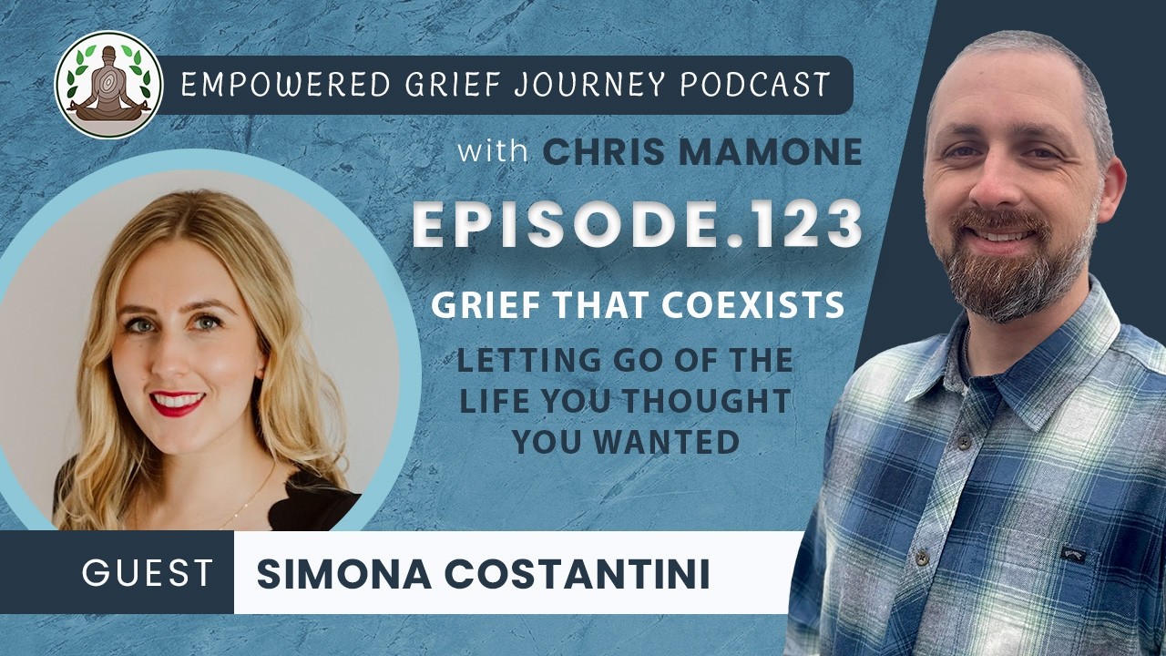 Grief That Coexists: Letting Go of the Life You Thought You Wanted with Simona Costantini
