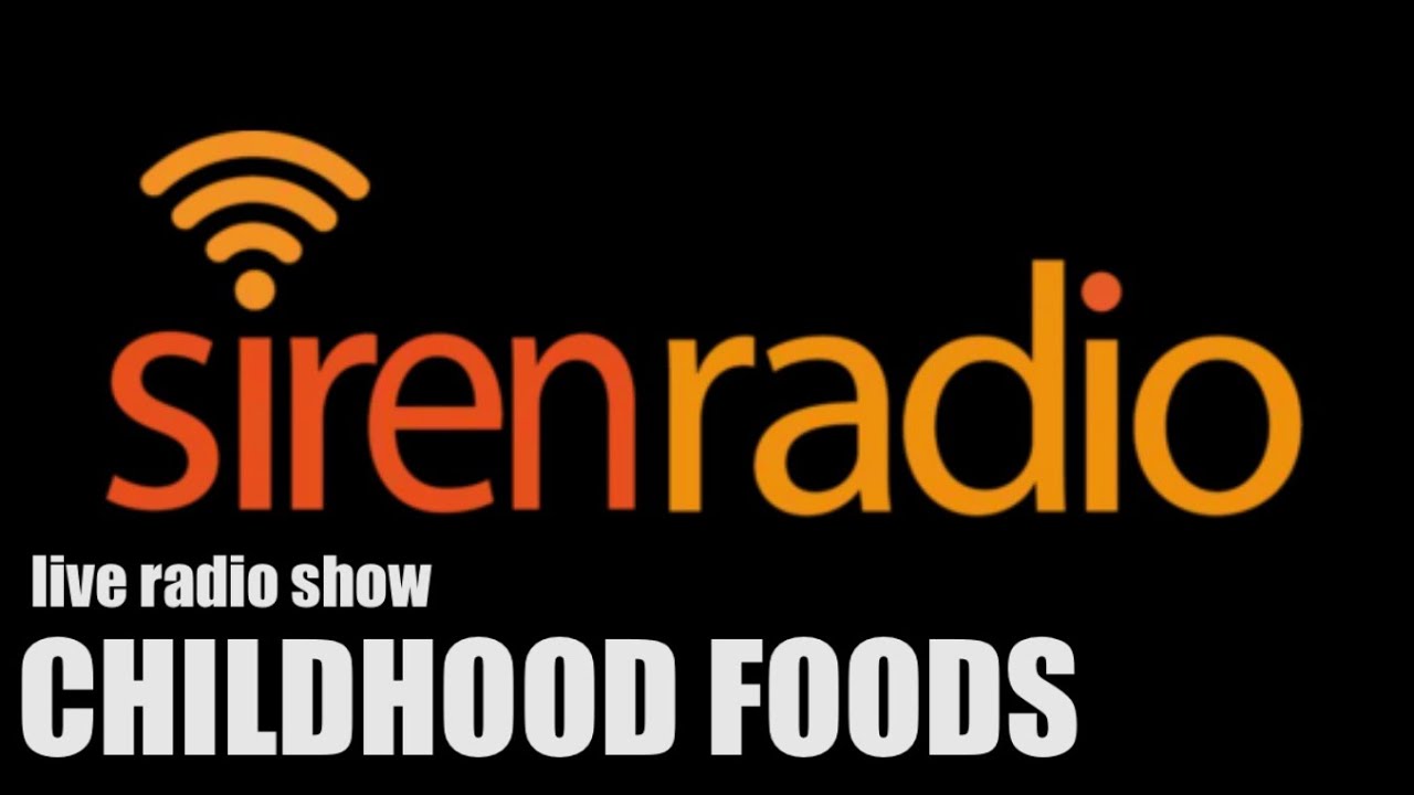 Childhood Foods || Siren FM Radio Show