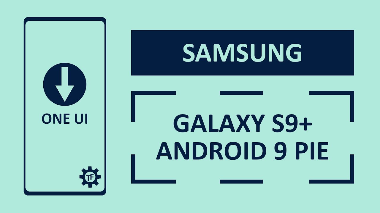 Samsung Galaxy S9+ Aktualizacja do Androida 9 Pie oraz One UI Co się zmieniło? | Techfanik