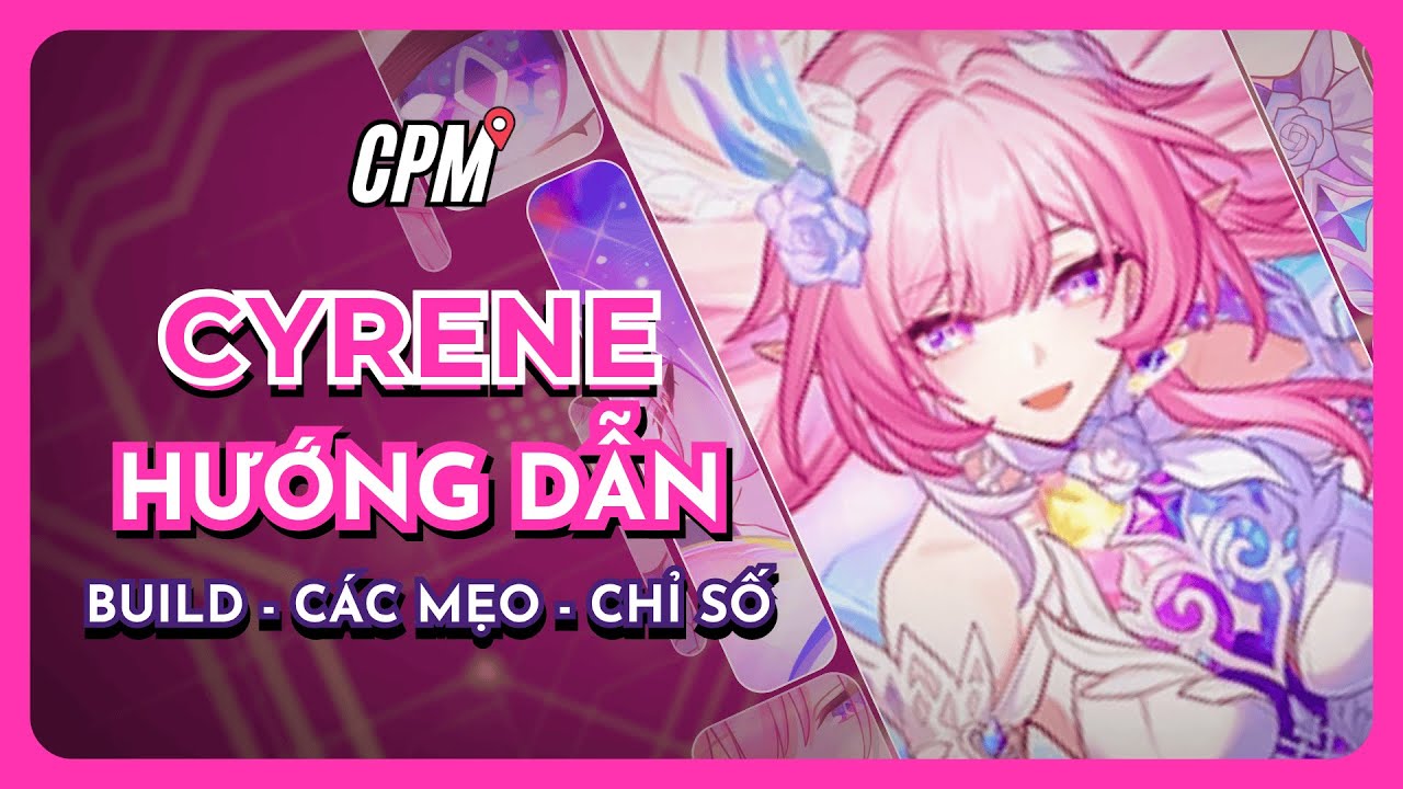CYRENE | HƯỚNG DẪN BUILD - CHỈ SỐ - MẸO V&Agrave; TỐI ƯU ĐỘI H&Igrave;NH | Honkai Star Rail