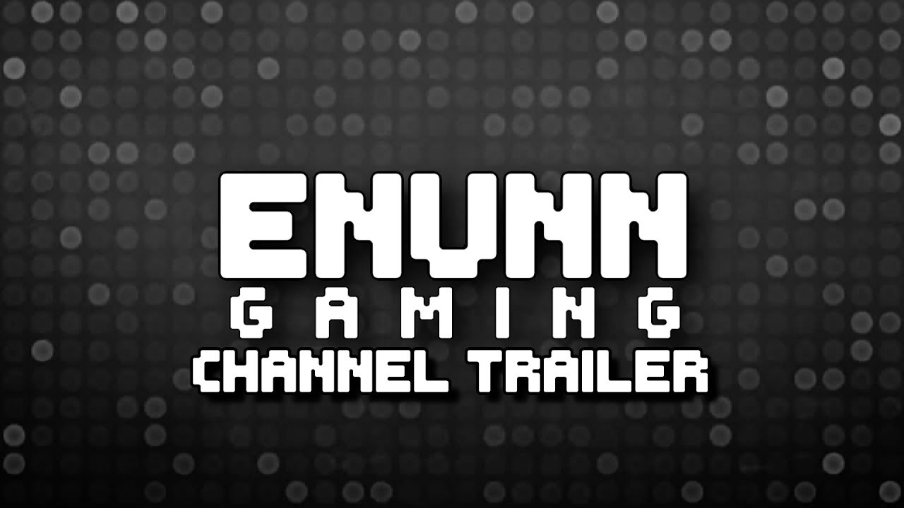ENunnGaming Channel Trailer