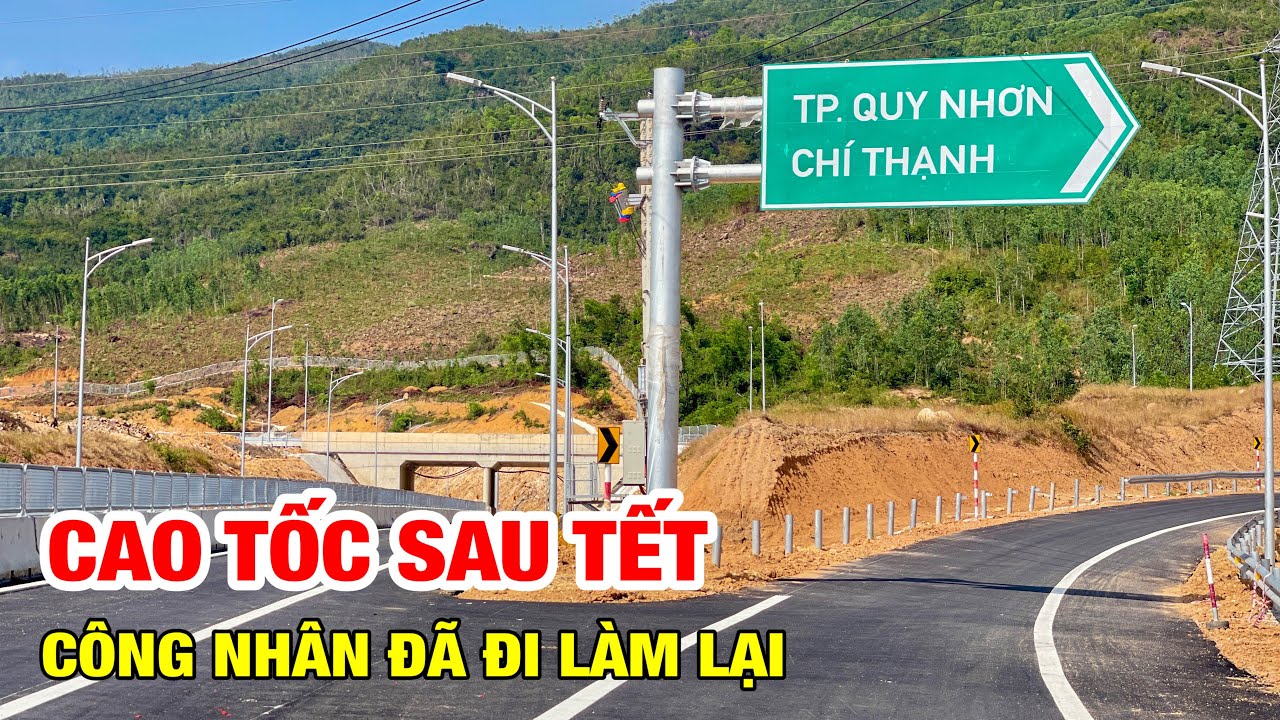 CAO TỐC QUY NHƠN-CHÍ THẠNH CÔNG NHÂN ĐÃ QUAY LẠI LÀM VIỆC SAU TẾT