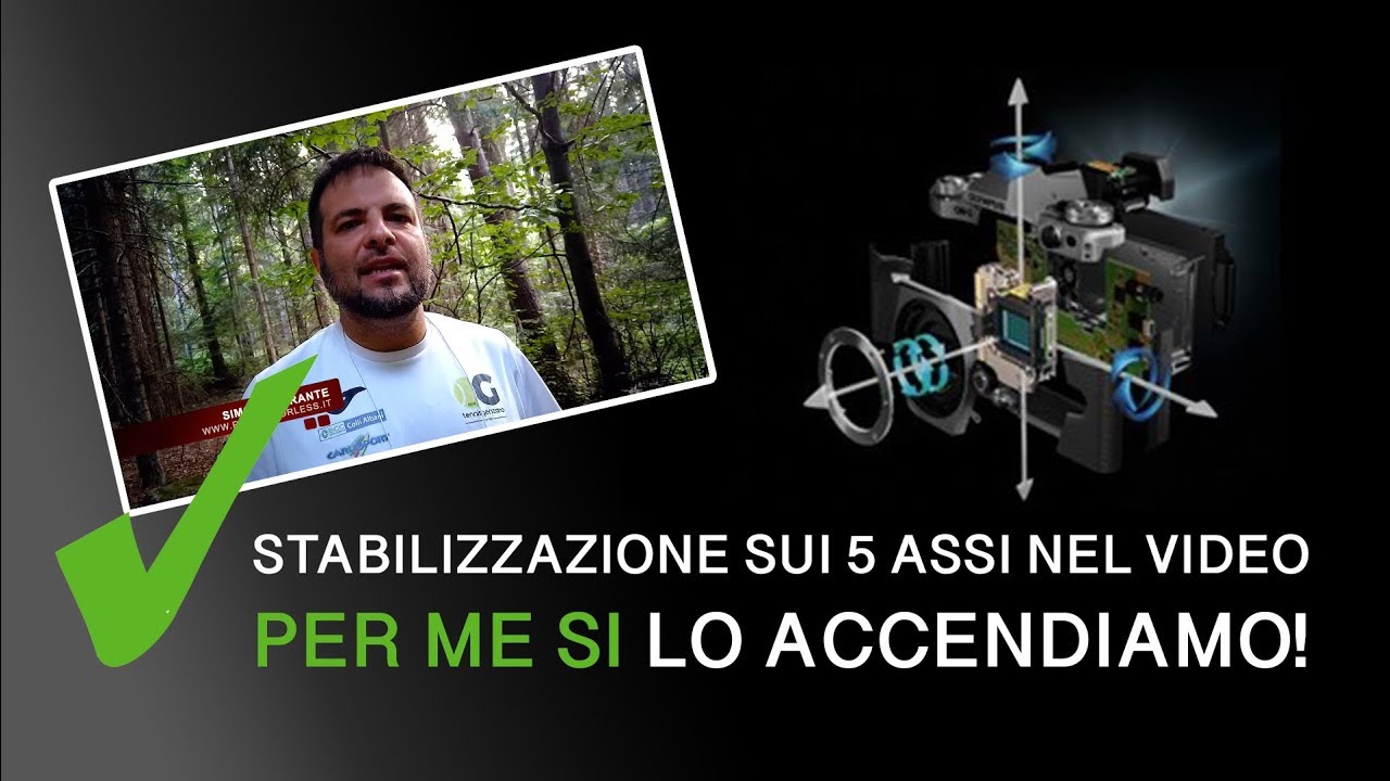 STABILIZZAZIONE SUI 5 ASSI NEL VIDEO: PER ME SI LO ACCENDIAMO!