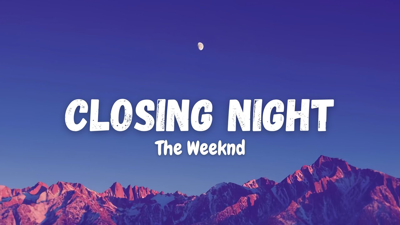 Closing night - The Weeknd (lyrics) 
