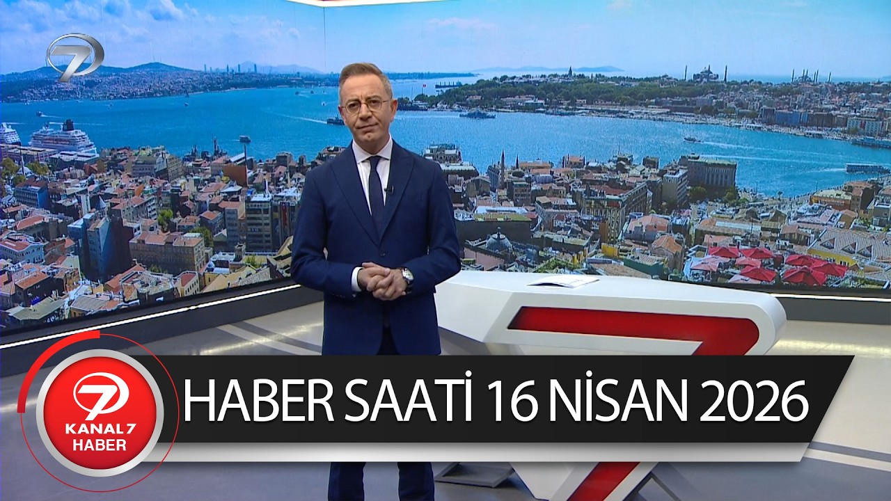 Kanal 7 Haber Saati | 16 Nisan 2026