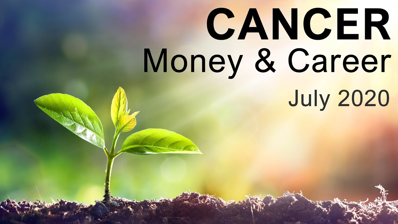 CANCER MONEY & CAREER READING - JULY 2020 