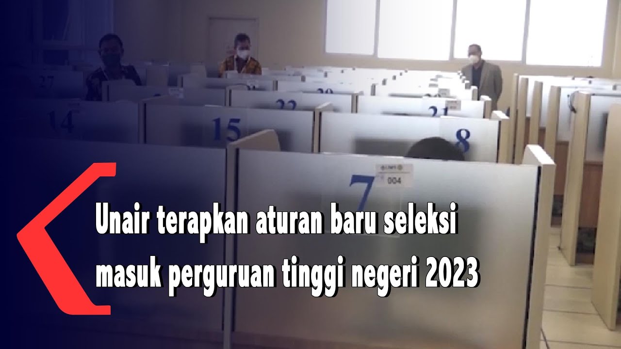 UNAIR TERAPKAN ATURAN BARU SELEKSI MASUK PERGURUAN TINGGI NEGERI 2023