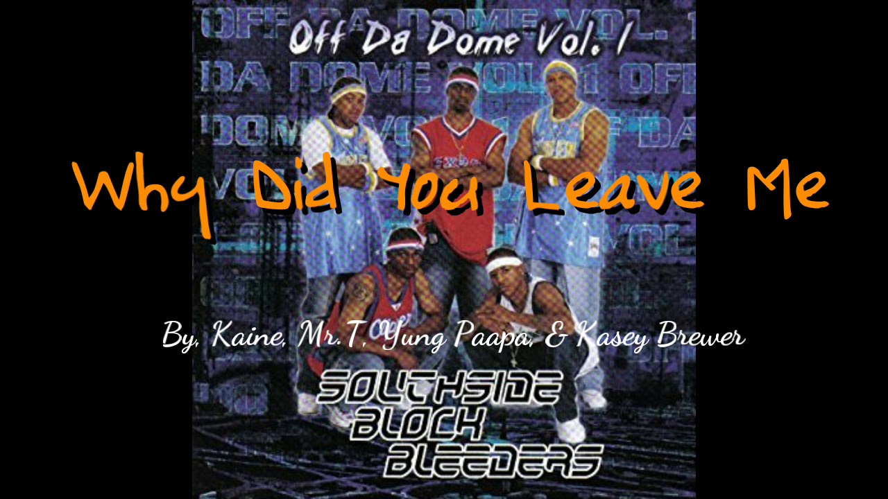 Southside Block Bleeders - Off Da Dome Vol.1 - Why Did You Leave Me
