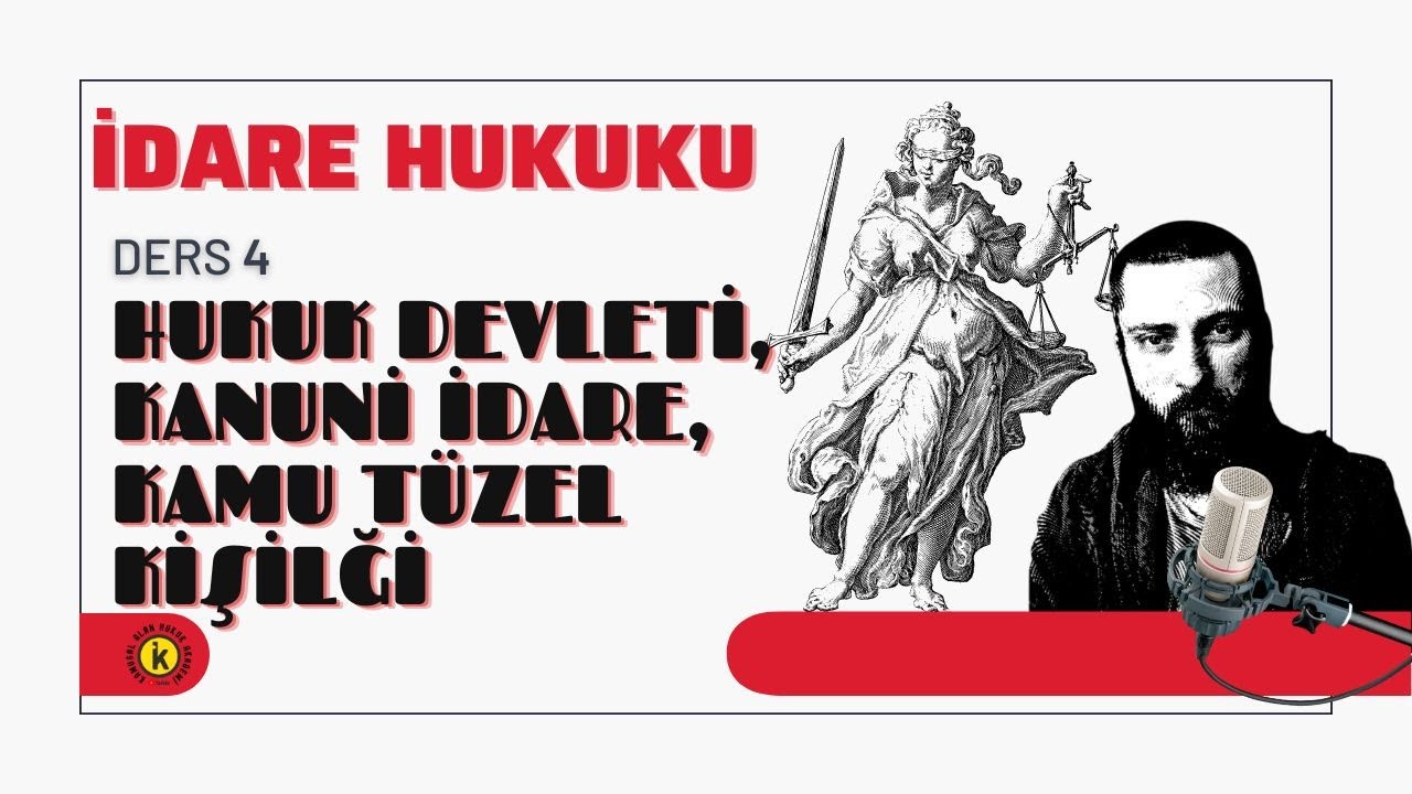 4) İDARE HUKUKU - HUKUK DEVLETİ, KANUNİ İDARE, KAMU T&Uuml;ZEL KİŞİLİĞİ GİRİŞ - 2024/2025 G&Uuml;NCEL