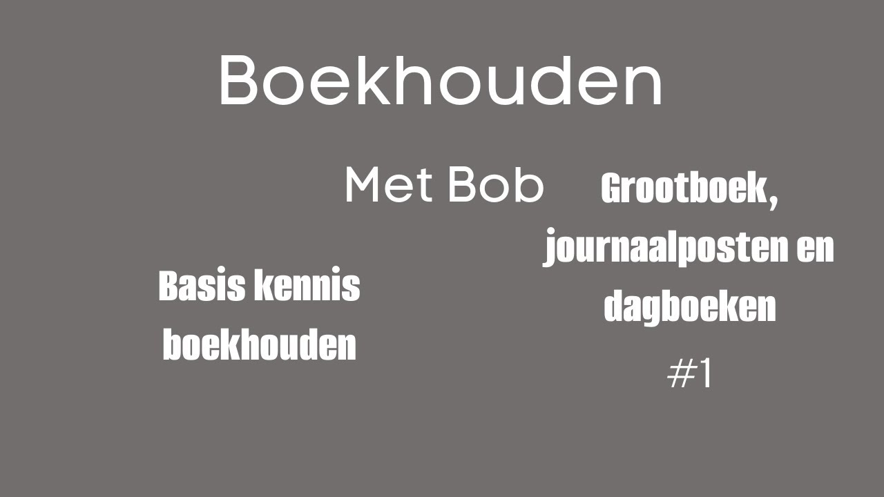 #1 Uitleg Grootboek, journaalposten en dagboeken