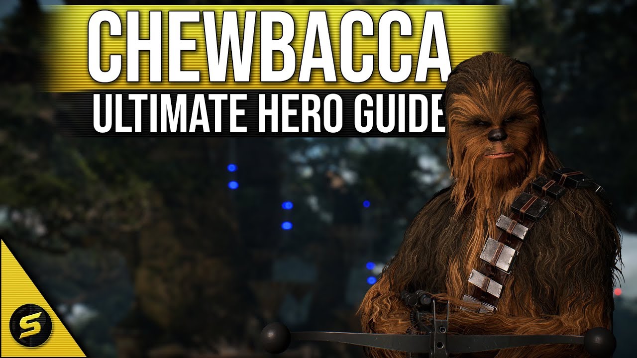 CHEWBACCA - Ultimate Hero Guide - UPDATED