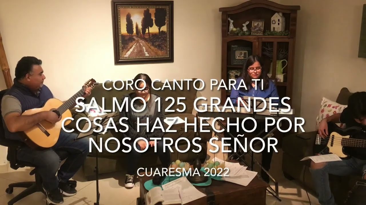 Salmo 125 Grandes Cosas Haz Hecho Por Nosotros Señor