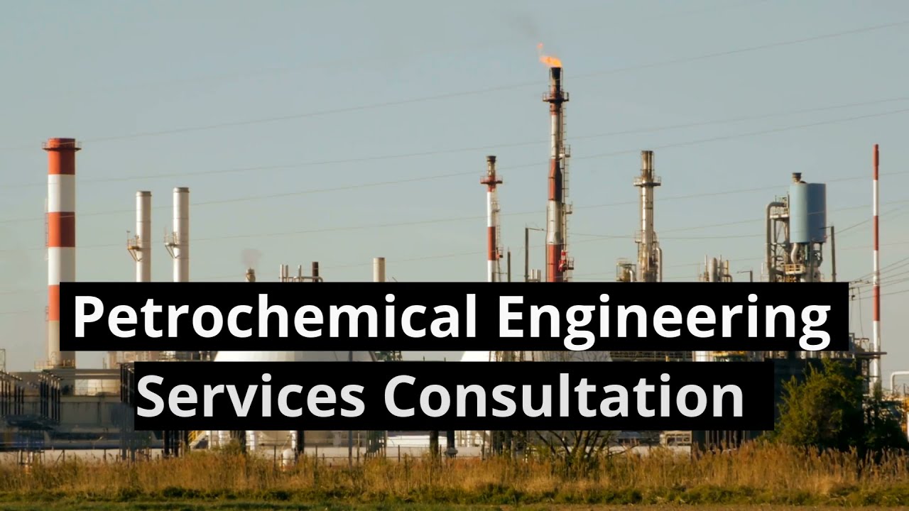 Petrochemical Engineering: Why Petrochemical Engineering Consultation is Beneficial for Business?