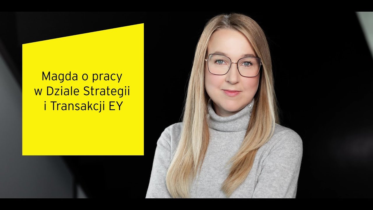 Magda o pracy w Dziale Strategii i Transakcji EY