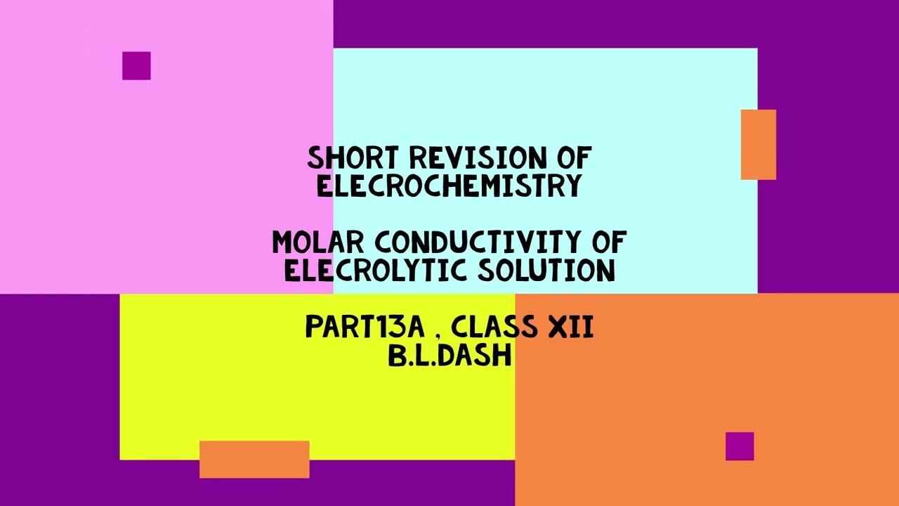 SHORT REVISION IN ELECTROCHEMISTRY.MOLAR CONDUCTIVITY OF ELECROLYTIC SOLUTION.PART 13A .CLASS XII.