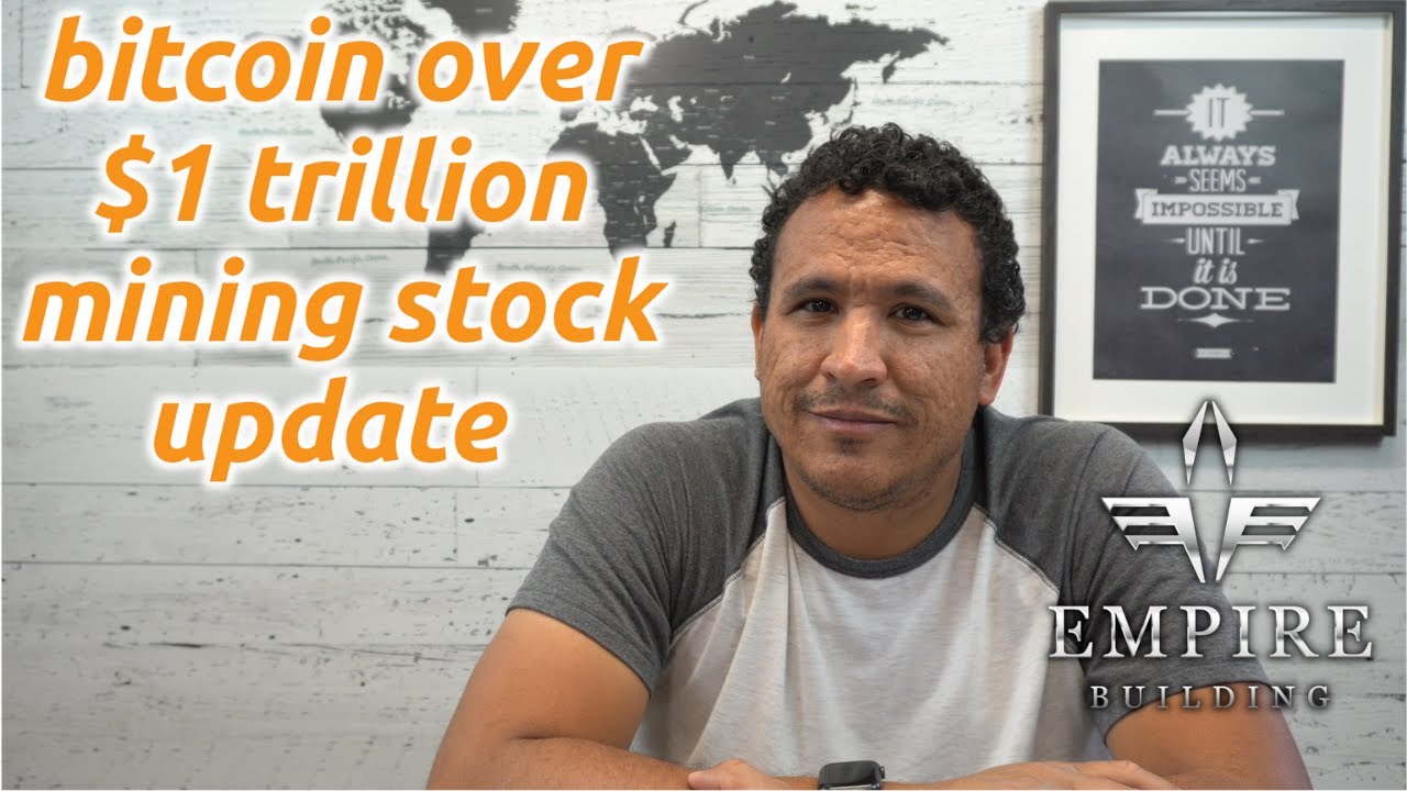 Bitcoin mining stocks update. Bitcoin over $1 trillion