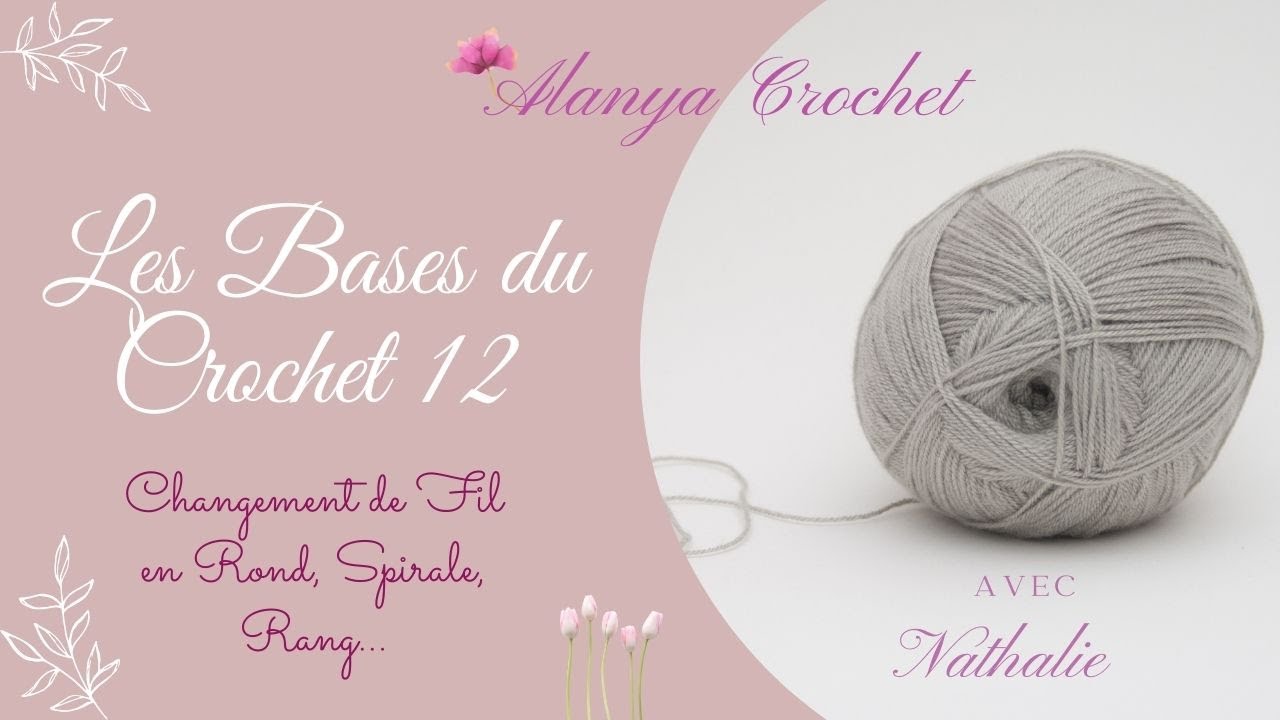 Les Bases du Crochet 12 : Changement de Fil, en Rond Spirale et Rang
