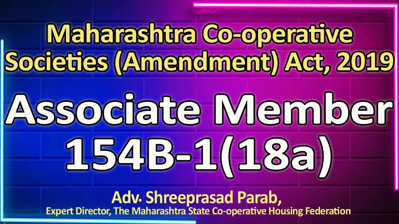 Associate Member,154B-1(118 b) Maharashtra Coop.Societes(Amendment)Act, 2019
