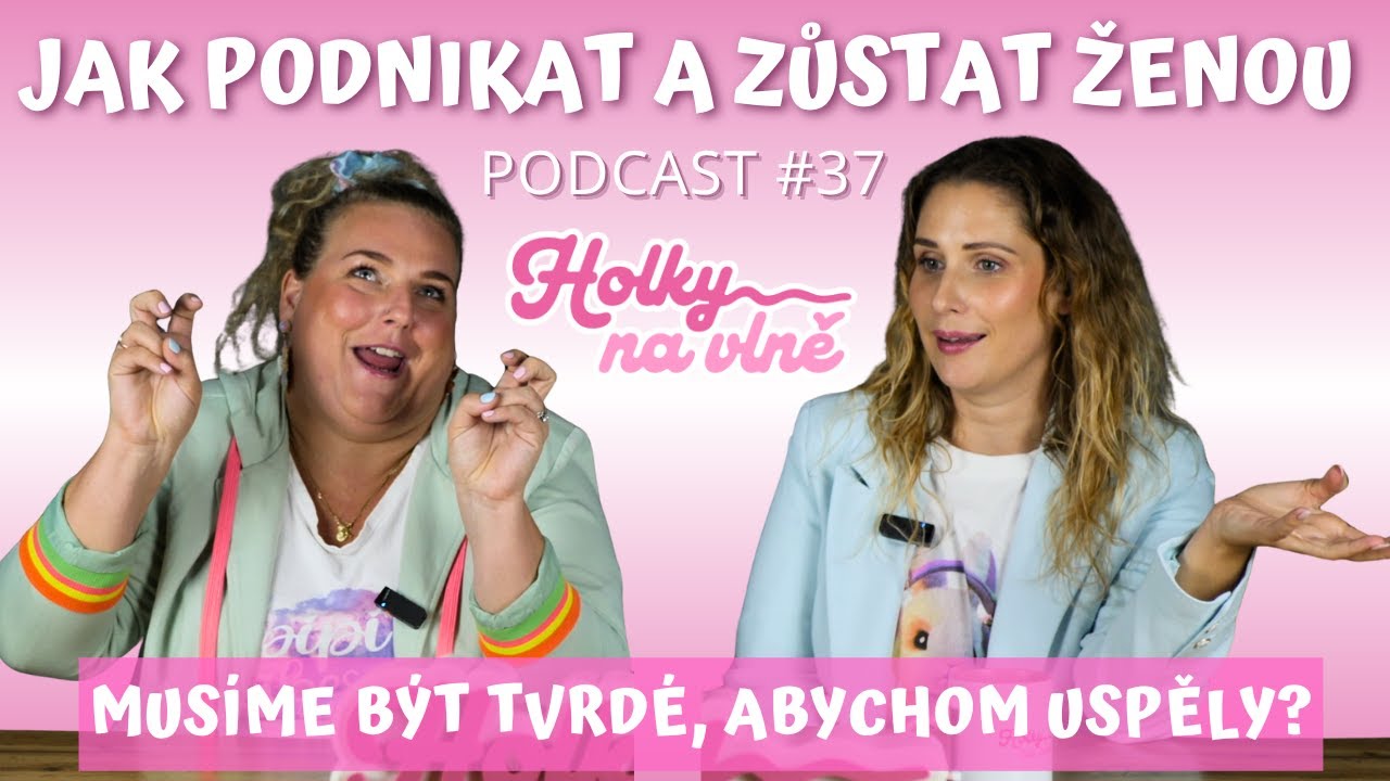 ŽENA PODNIKATELKA V DNE&Scaron;N&Iacute; DOBĚ! Holky na vlně podcast #37