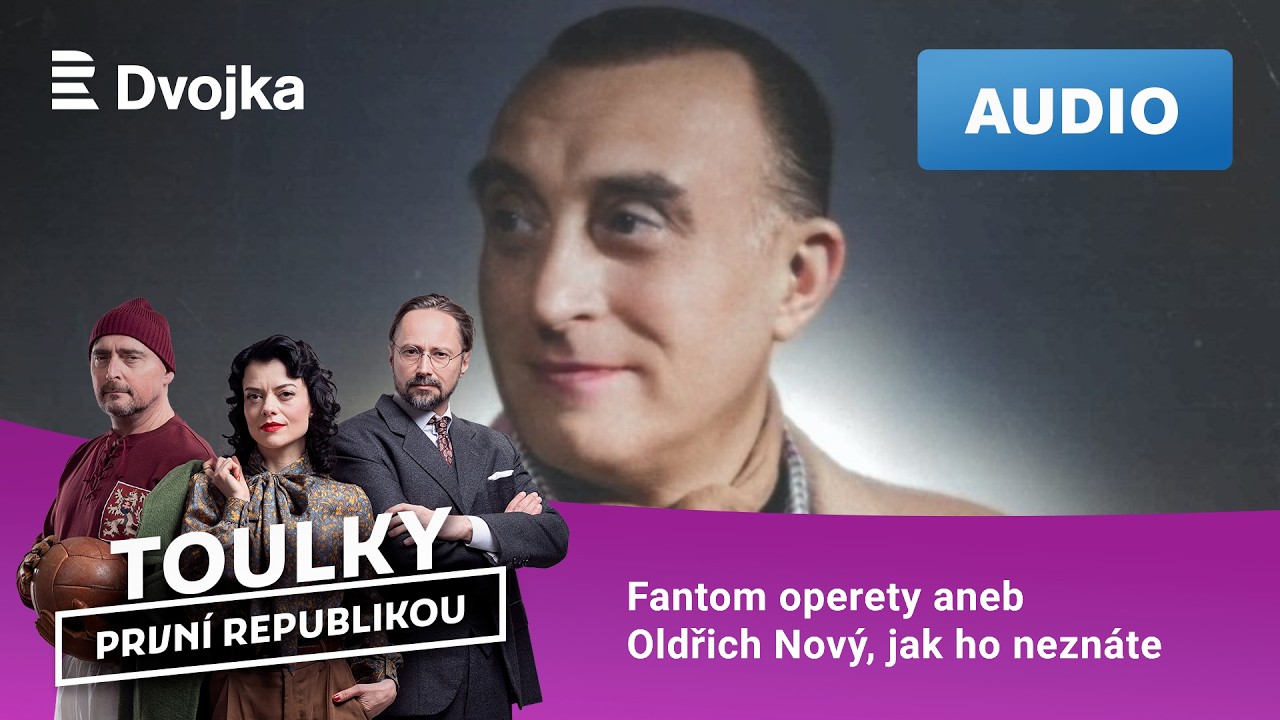 Toulky první republikou: 52. Fantom operety aneb Oldřich Nový, jak ho neznáte
