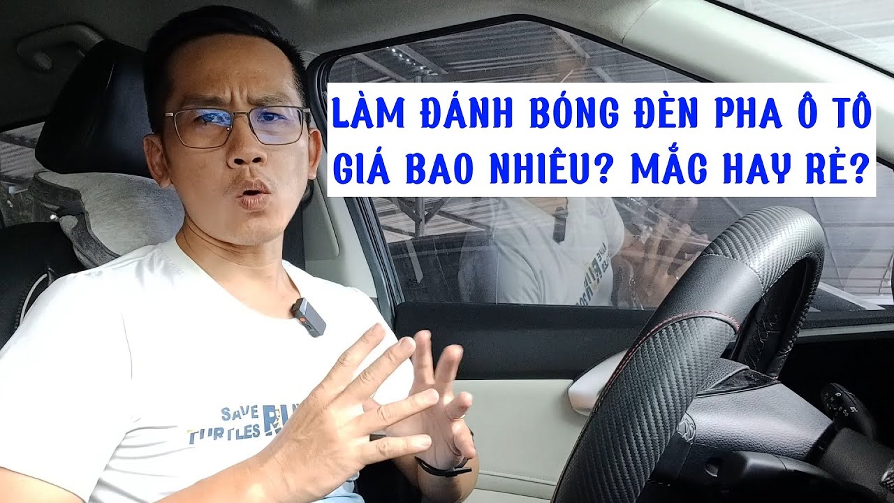 Làm Đánh Bóng Đèn Pha Ô Tô Giá Bao Nhiêu? Mắc Hay Rẻ?