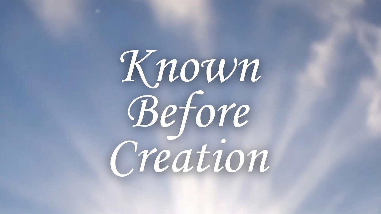 Known Before Creation