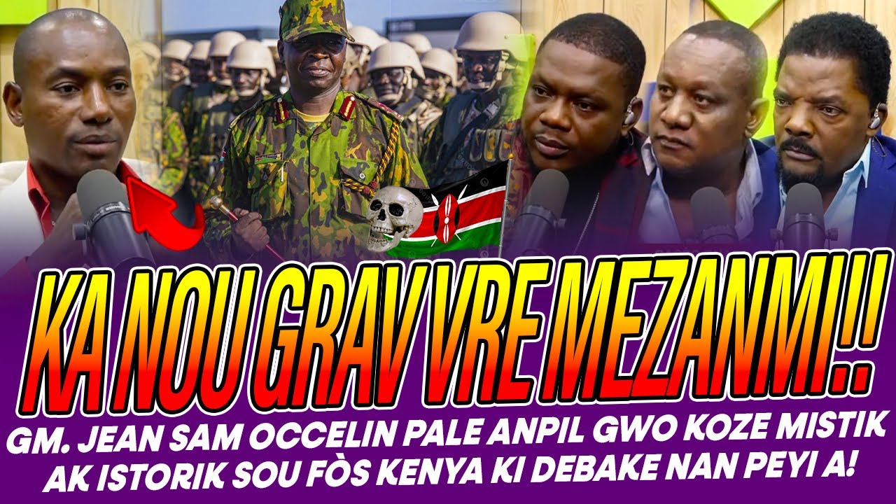 GM  JEAN SAM OCCELIN PALE ANPIL GWO KOZE MISTIK AK ISTORIK SOU FÒS KENYA KI DEBAKE NAN PEYI A !!!