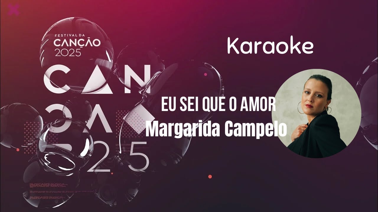 Eu sei que o amor/Margarida Campelo/Karoke - Festival da canção ‘25