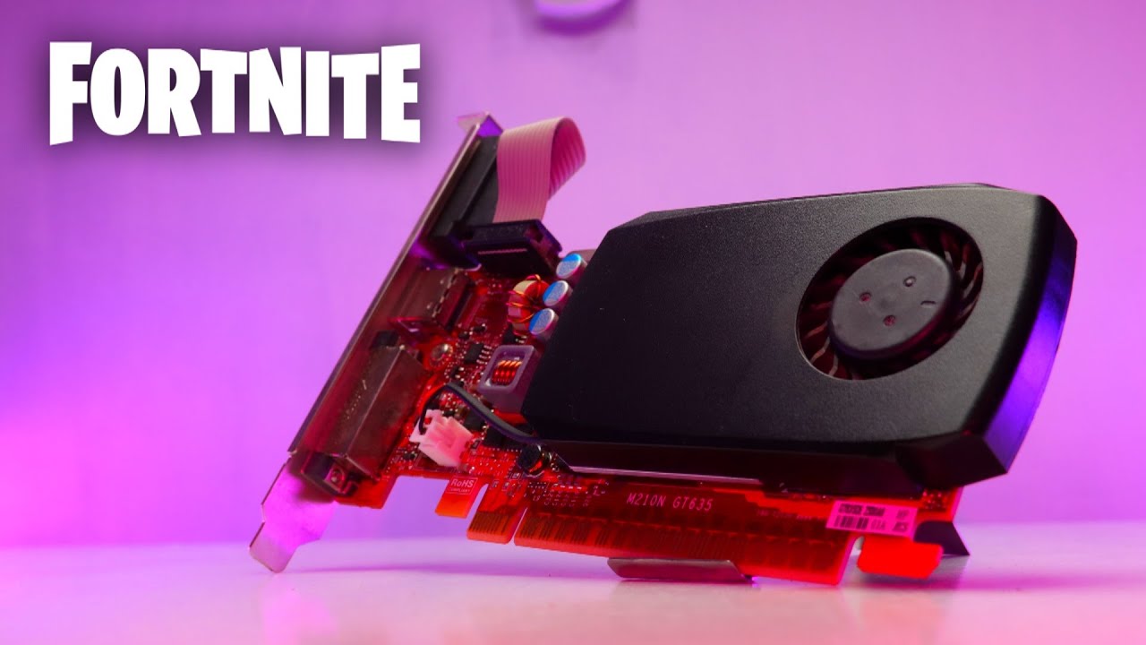 Fortnite  with GT 635