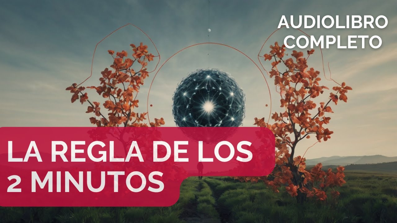 💪🏻🧠🚀 La Regla de los 2 Minutos - Audiolibro Completo