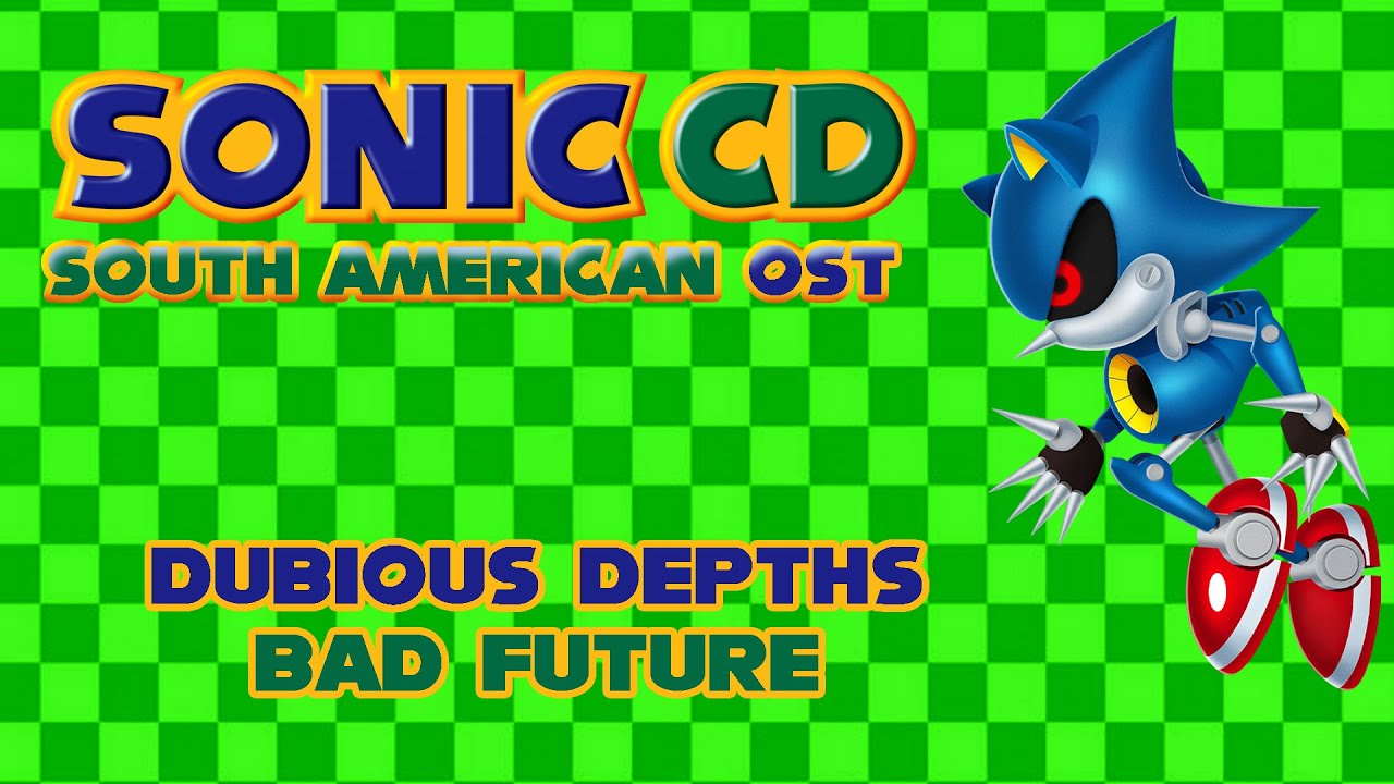 (Sonic CD) South American OST - Dubious Depths Bad Future (Fanmade)