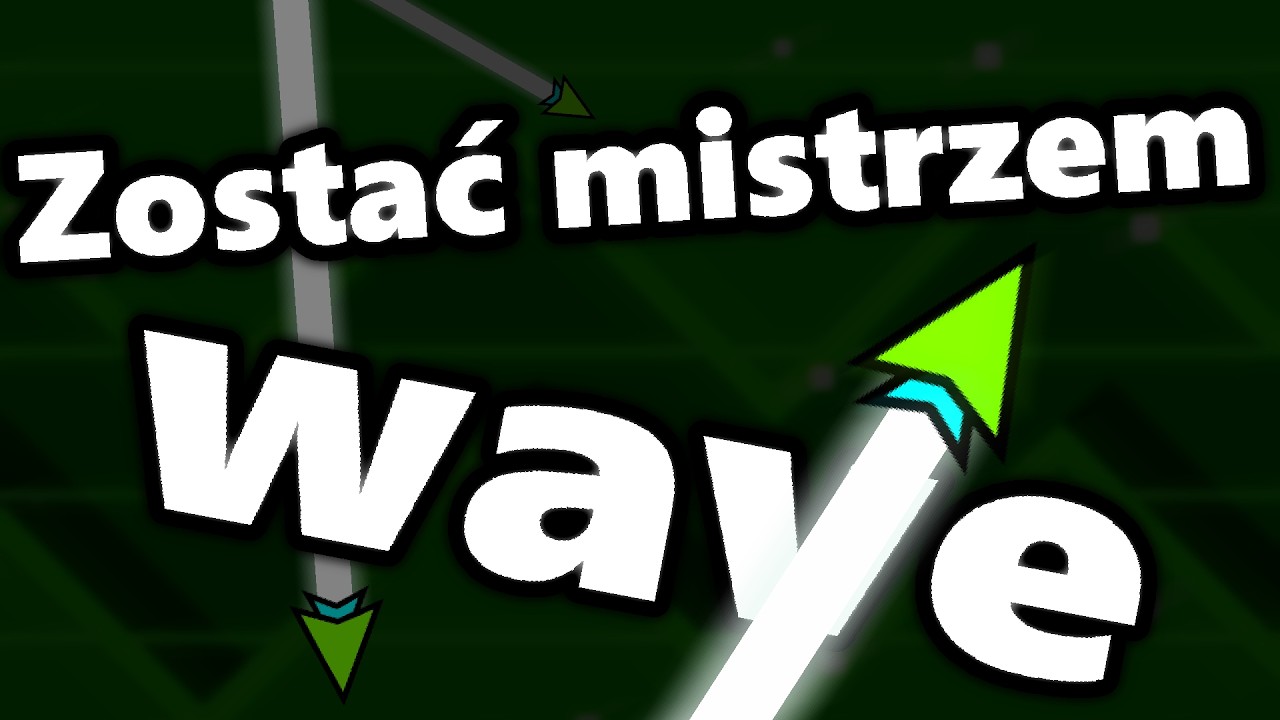 Jak (nie) zostałem mistrzem wave'a - Geometry Dash