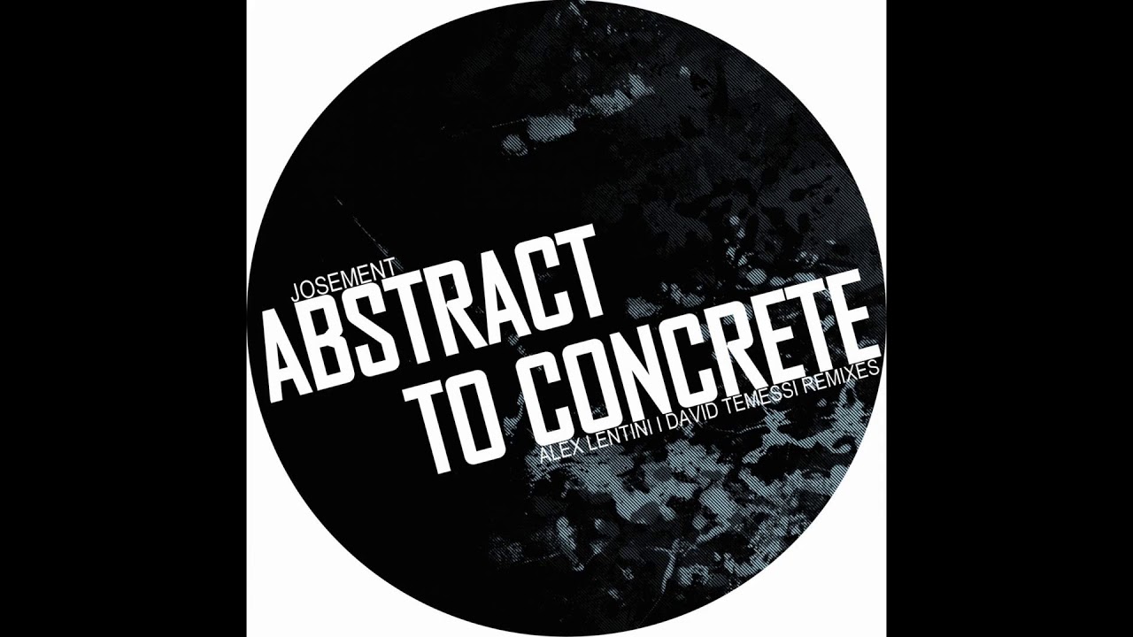 Josement - Abstract To Concrete (Alex Lentini Remix)