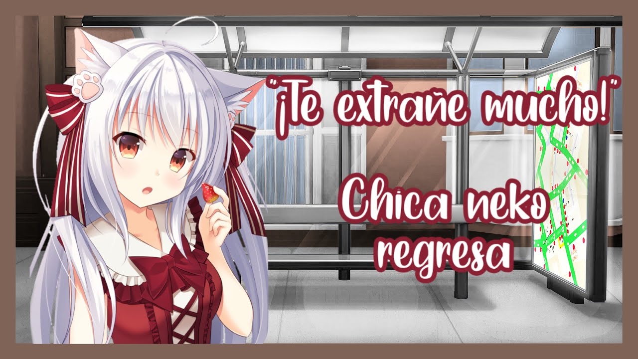 ¡Te extrañe mucho! (Chica neko regresa)~ROLEPLAY ESPAÑOL