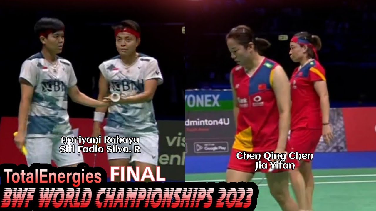 Chen Qing Chen/Jia Yi Fan vs Apriyani Rahayu/Siti Fadia Silva II Final BWF World Championships 2023