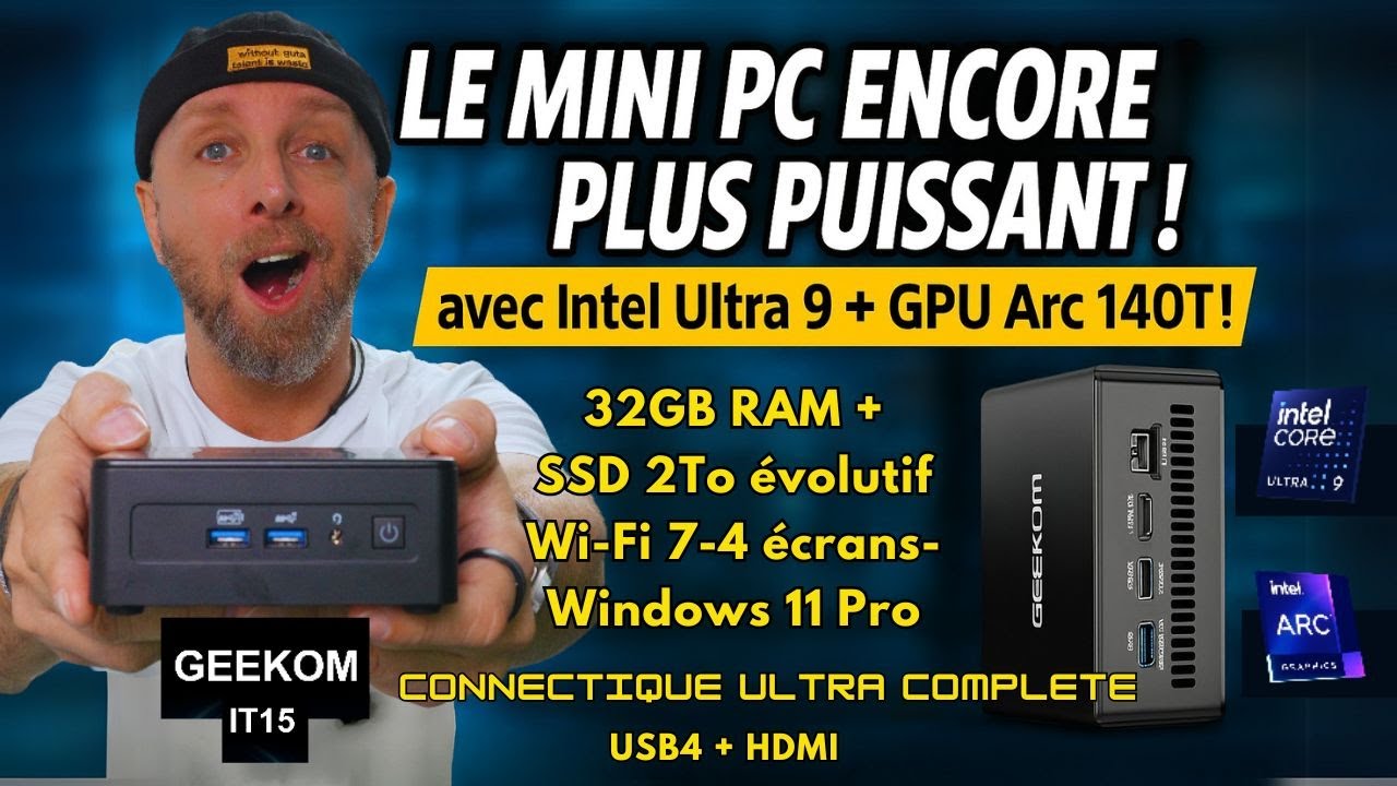 GEEKOM IT15 : Mini PC Intel Ultra 9 + GPU Arc 140T, 4 écrans, SSD 2To, Wi Fi 7, Windows 11 Pro